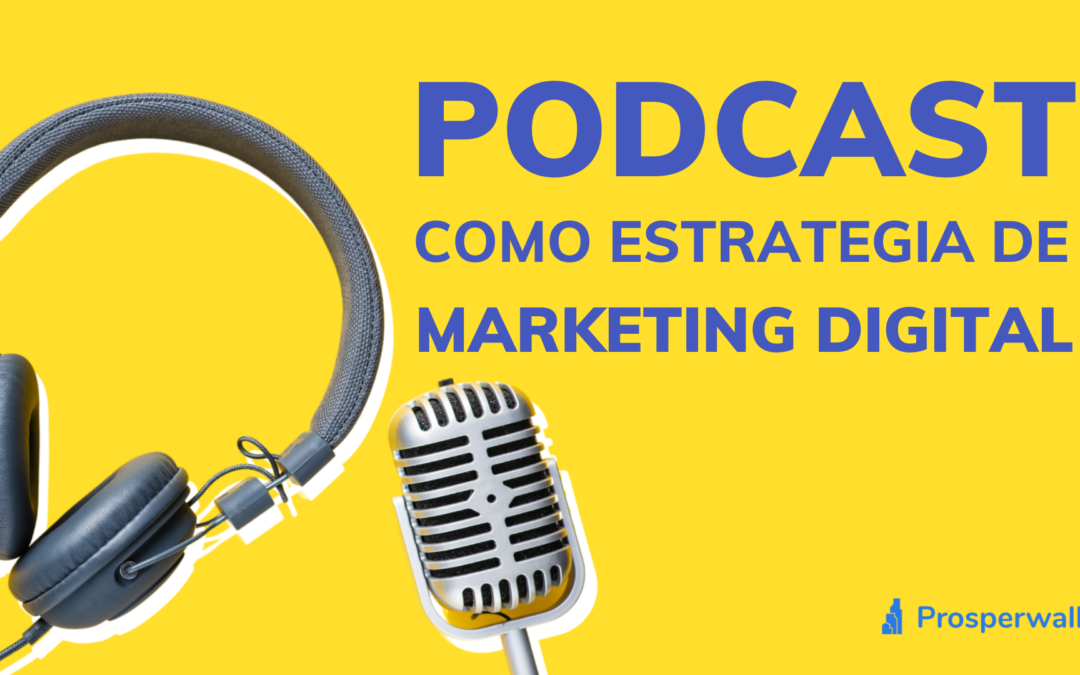 Cómo ayudan los Podcast a la estrategia de marketing digital de tu empresa